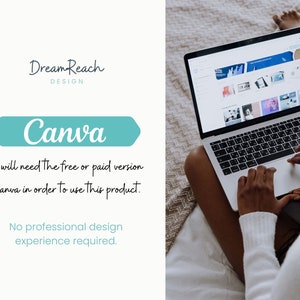 May include: A person using a laptop computer with the Canva website open. The text on the screen reads "Canva". The text below the image reads "You will need the free or paid version of Canva in order to use this product. No professional design experience required."