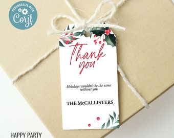 May include: White gift tag with a green and red holly design. The tag says "Thank you" in red cursive writing. Below the greeting, it reads "Holidays wouldn't be the same without you." The bottom of the tag says "THE MCCALLISTERS".