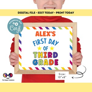May include: A printable sign with a colorful striped border and the text "ALEX'S FIRST DAY OF THIRD GRADE" in a rainbow of colors. The sign is 10 inches by 8 inches.