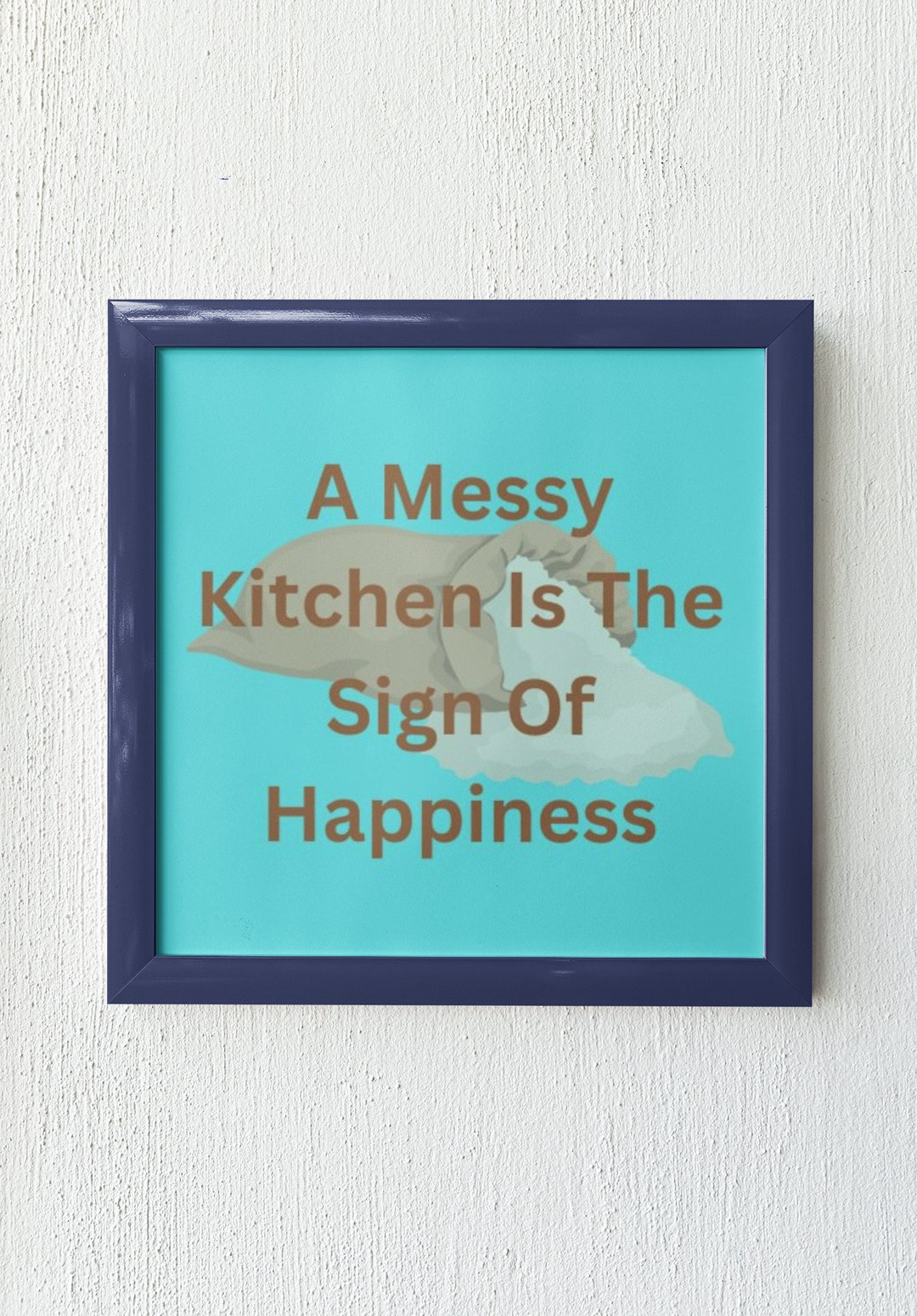 Digital Print, Messy Kitchen Decor, Kitchen Wall Art, Happiness Quote ...