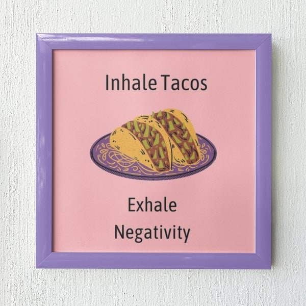 Funny Taco Quote Printable Wall Art - Inhale Tacos Exhale Negativity - Digital Download Kitchen Decor - Digital Print - Kitchen Wall Art