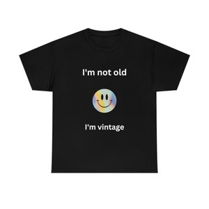 I&#39;m not old, I&#39;m vintage, Unisex Heavy Cotton Tee, S-5XL