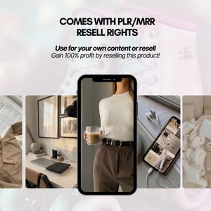 May include: A collage of images featuring a woman wearing a white sweater and brown pants, a laptop computer, a book, a cup of coffee, and a smartphone with a music app open. The text "COMES WITH PLR/MRR RESELL RIGHTS" and "Use for your own content or resell Gain 100% profit by reselling this product!" is displayed at the top of the image.