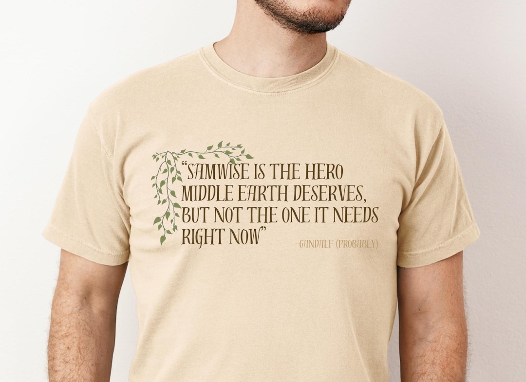 Funny Samwise Quote T-shirt: Lord of the Rings Fan Gift - Etsy