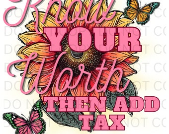 Know Your Worth PNG - Know Your Worth then add tax Digital Download - Png