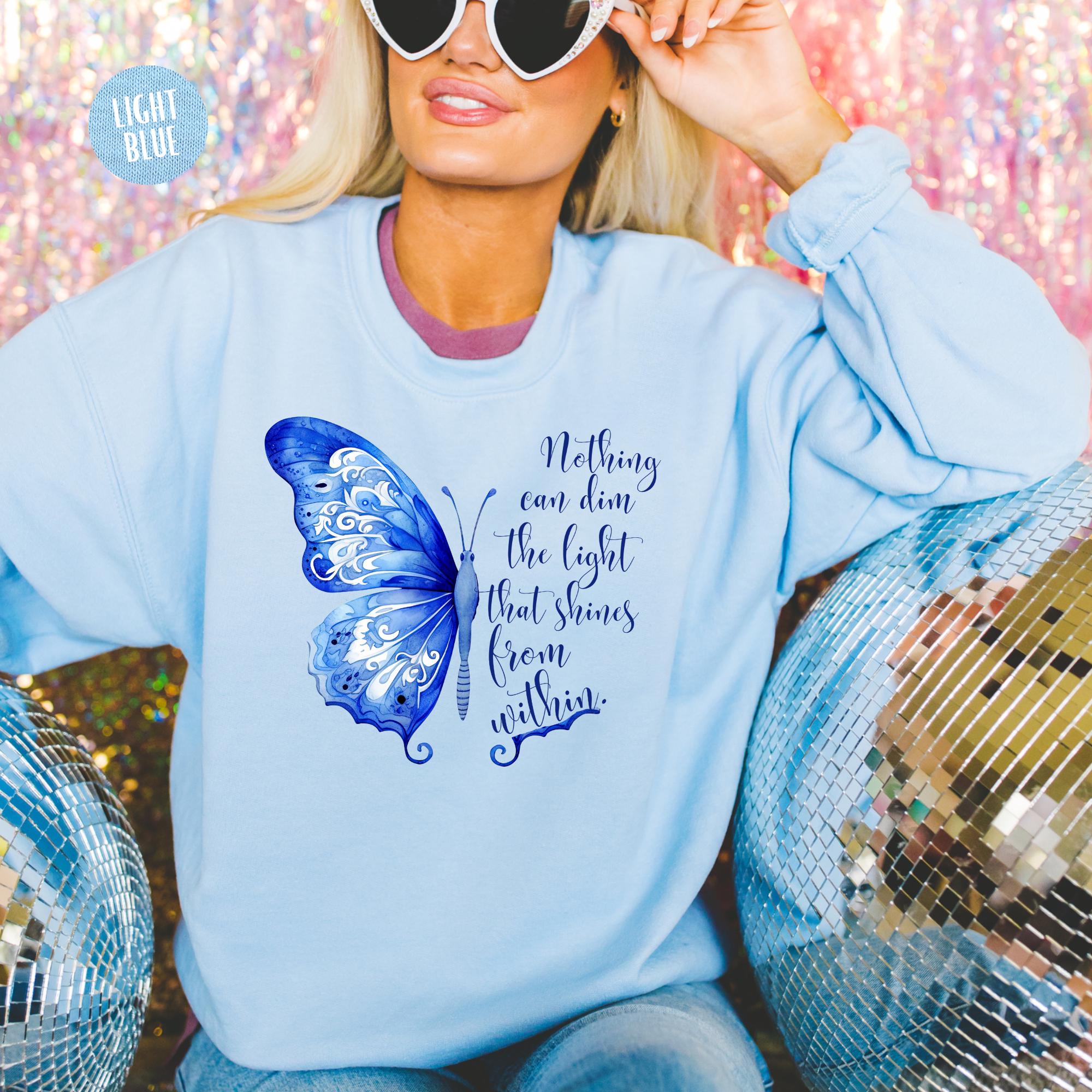 Shine from Within Butterfly Sweatshirt, Keep Shining Inspirational Pullover, Blue Butterfly Motivational Shirt, Encouraging Gift for her