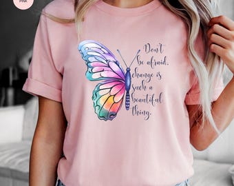 Dont Be Afraid Pastel colored Butterfly Womens Crewneck Tee - Uplifting Quote & Encouragement Shirt - Self-Growth and Fearless Living Tee