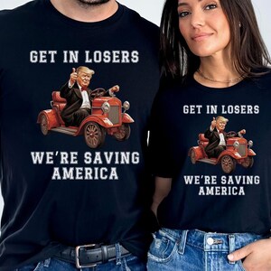 Trump Mugshot Shirt, Get in Losers We&#39;re Saving America, 2024 Donald Trump Tee, Wanted for President 2024 T Shirt, Gift for Dad,Gift for Him