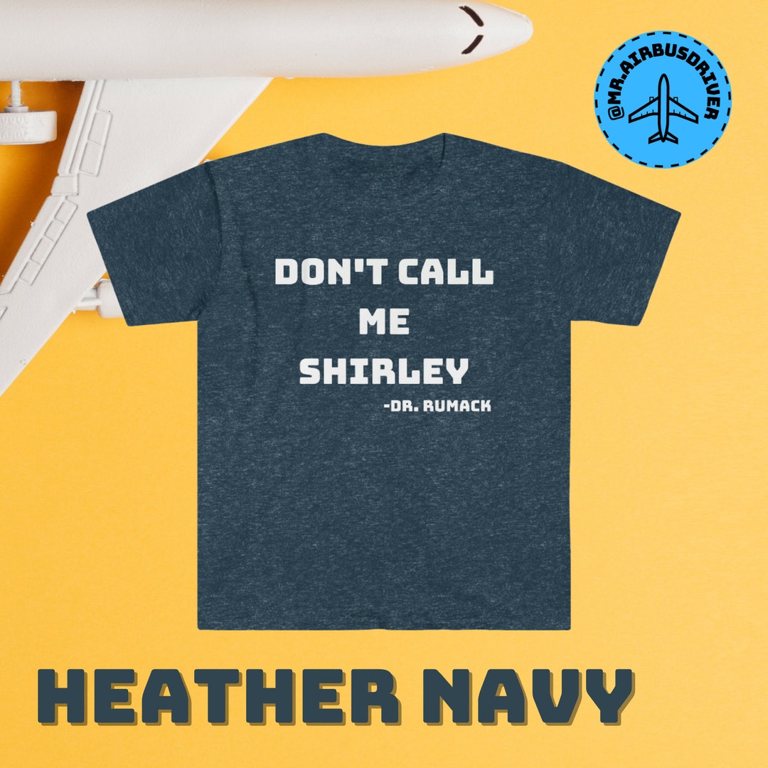 Don't Call Me Shirley Airplane Movie Quote Tshirt Etsy