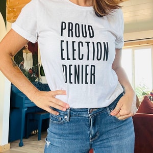 Proud Election Denier tshirt