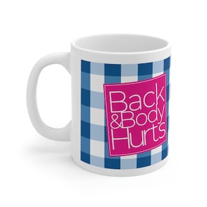 Back & Body Hurts Ceramic Mug 11oz or 15oz | Perfect Gift Idea | Gifts For Moms | Gifts For Grandma | Birthday Gifts | Funny Gifts