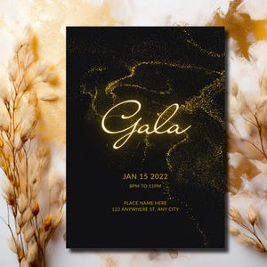 May include: Black and gold invitation with the word "Gala" in a gold script font. The date is January 15, 2022, and the time is 8pm to 11pm. The location is PLACE NAME HERE, 123 ANYWHERE ST, ANY CITY.