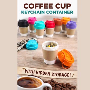 May include: Miniature coffee cup keychain containers in various colors, including black, pink, teal, red, brown, orange, and purple. The containers have a hidden storage compartment. The text on the image reads "COFFEE CUP KEYCHAIN CONTAINER" and "WITH HIDDEN STORAGE!"