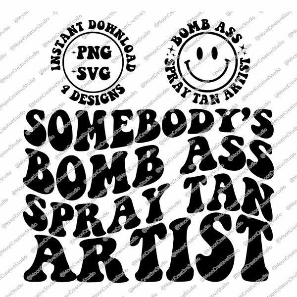 Somebody's Bomb Ass Spray Tan Artist SVG & PNG, Somebody's, Spray Tan Artist, Wavy Text, Trending, Sublimation, Cut File, Instant Download