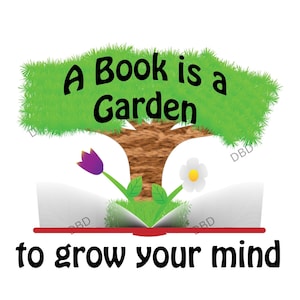 May include: A green tree with a brown trunk grows out of an open book. The book has red pages and the words "A Book is a Garden to grow your mind" are written below it.