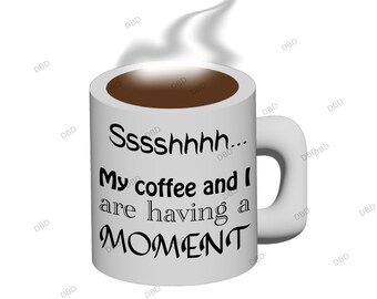 Lustiges Kaffee-Zitat SVG: Mein Kaffee und ich haben einen Moment (Digitaler Download)