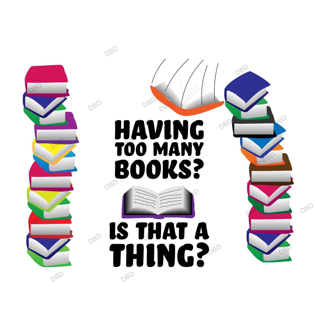 Funny Book Lover SVG: Too Many Books Design (digital Download - Etsy