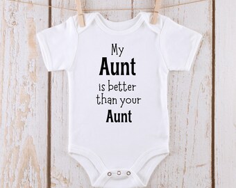 My Aunt is Better than Your Aunt Baby Onesie® | Custom Kids Tshirt | Baby Bodysuit | Aunt Onesie®