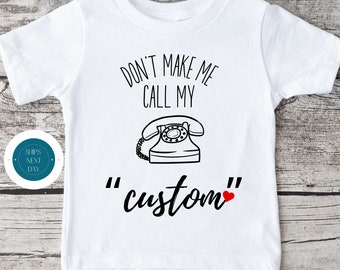 Dont Make Me Call my "Custom" Kids Tshirt | Custom Kids Tshirt | Family Tee | Funny Cute Kids Tshirt