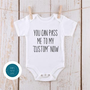 Pass Me To My &quot;Custom&quot; Now Onesie® | Funny &quot;Custom&quot; Onesie® | Baby Shower Gift