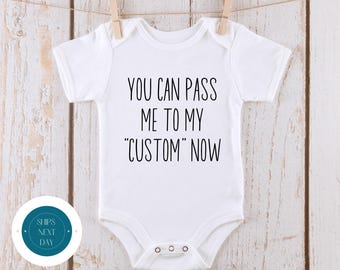Pass Me To My "Custom" Now Onesie® | Funny "Custom" Onesie® | Baby Shower Gift