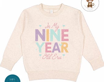 In My Nine Year Old Era Birthday Shirt | Ninth Birthday Girl Sweatshirt | Cute Birthday Party Shirt