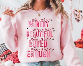 Womens Valentine You Are Worthy Sweatshirt | Valentine's Day Shirt | Valentine Gift | Valentine Crewneck