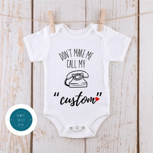 Dont Make Me Call My "Custom" Onesie® | Cute Funny Baby Onesie® | Baby Shower Gift Bodysuit | "Custom" Tshirt