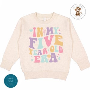 In My Five Year Old Era Toddler Sweatshirt | Birthday Vintage Natural Heathered Crewneck | Girls 2nd Birthday Toddler Tshirt
