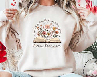 Teach Them Love Them Teachers Sweatshirt | Personalized Teacher Shirt | Gift for Teacher | End of Year Holiday Teacher Gift