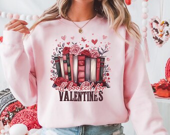 Womens Bookish All Booked for Valentine Sweatshirt | Valentine's Day Shirt | Valentine Gift | Valentine Crewneck