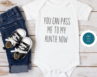 Pass Me To My Auntie Now Onesie® | Funny Aunt Onesie® | Baby Shower Gift