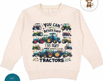 Tractor Sweatshirt | You Can Never Have Too Many Tractors Kids Shirt | Farm Kid Sweatshirt | Cute Tractor Baby Onesie®