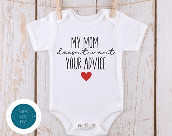 My Mom Doesnt Want Your Advice Funny Baby Onesie® | Cute Baby Onesie® | Baby Shower Gift | Funny Kids Tshirt