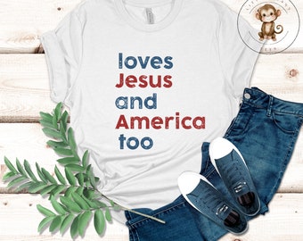 Loves Jesus and America Too T-Shirt | 4th Of July Womens Shirt | Independence Day Tshirt
