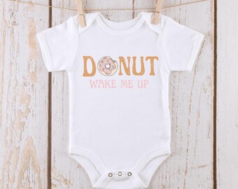 Donut Wake Me Up Onesie® | Custom Baby Onesie® | Funny Custom Tshirt |  Springtime Collection