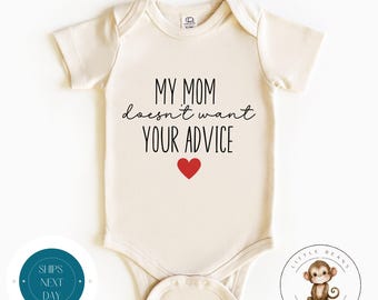 My Mom Doesnt Want Your Advice Baby Onesie® | Cute Funny Baby Onesie® | Baby Shower Gift | Funny Kids Tshirt