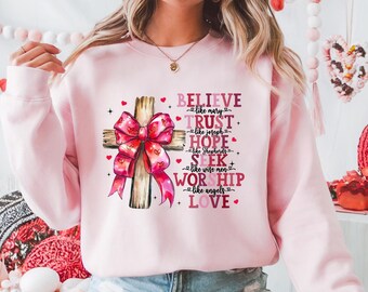 Believe Hope Trust Sweatshirt | Valentine's Day Shirt | Valentine Gift for Her | Christian Valentine Crewneck