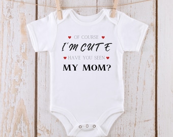 If You Think I am Cute Seen my Mom Onesie® | Funny Baby Onesie® | Custom Kids Tshirt | Baby Bodysuit | Mom Onesie®
