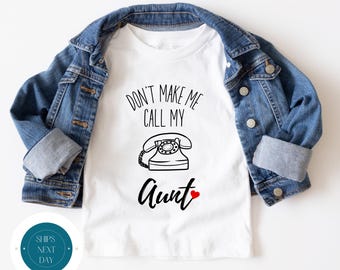 Dont Make Me Call my Aunt Kids Tshirt | Custom Kids Tshirt | Family Tee | Funny Cute Kids Tshirt