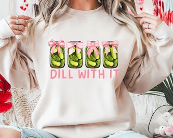 Dill With It Coquette Womens Sweatshirt | Cute Coquette Pickle Shirt | Gift for Her | Girly Pink Funny  Crewneck