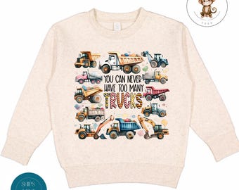 Trucks Boys Sweatshirt | You Can Never Have Too Many Trucks Kids Shirt | Cute Truck Theme Baby Onesie®
