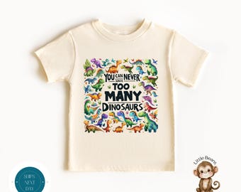 You Can Never Have Too Many Dinosaurs Shirt | Cute Dino Kids Tshirt | Dinosaur Sweatshirt | Custom Baby Onesie®