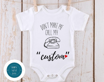 Dont Make Me Call My "Custom" Onesie® | Cute Funny Baby Onesie® | Baby Shower Gift Bodysuit | "Custom" Tshirt