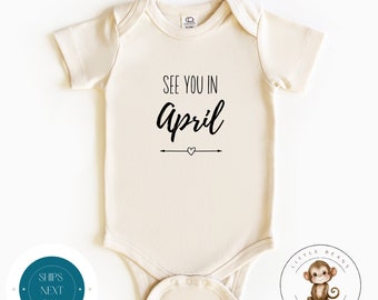 See You in April Announcement Baby Onesie® | Custom Month Baby Reveal Onesie® | Baby Shower Gift | New Baby