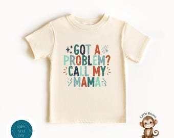 Got a Problem Call my Mama Shirt | Cute Kids Tshirt | Call my Mom Sweatshirt | Custom Baby Onesie®