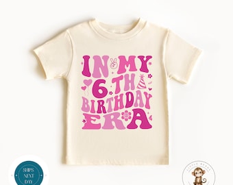In My 6th Birthday Era Girls Shirt | Sixth Birthday Tshirt | Birthday Party Shirt