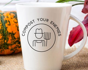 Compost Your Enemies Mug Funny Gardening Coffee Mug Homesteader Gift Soil Science Humor 12oz Ceramic Latte Cup For Farmer Fun Organic Garden