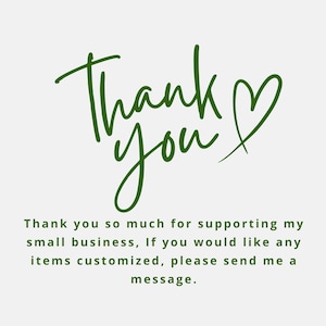 a handwritten message that says "Thank you so much for supporting my small business, if you would like any items customized, please send me a message."