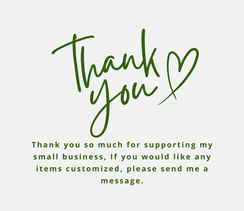 a handwritten message that says "Thank you so much for supporting my small business, if you would like any items customized, please send me a message."